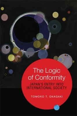 The Logic Of Conformity Japans Entry Into International Society