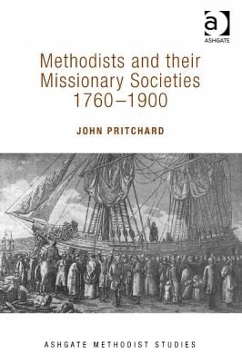 Methodists And Their Missionary Societies 17601900
