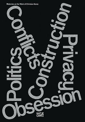Christian Kerez Construction Privacy Politics Conflicts Obsessions