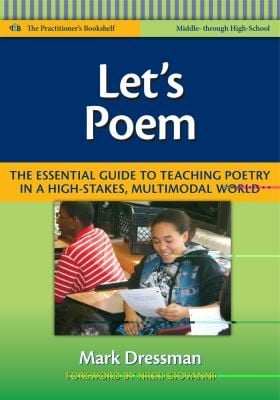 Lets Poem The Essential Guide To Teaching Poetry In A Highstakes Multimodal World