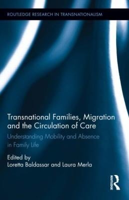 Transnational Families Migration and Care Work
Routledge Research in Transnationalism