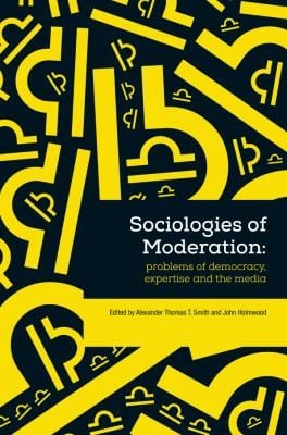 Sociologies of Moderation
Sociological Review Monographs