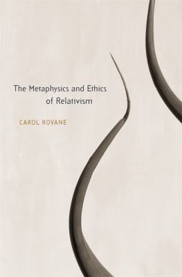 The Metaphysics And Ethics Of Relativism