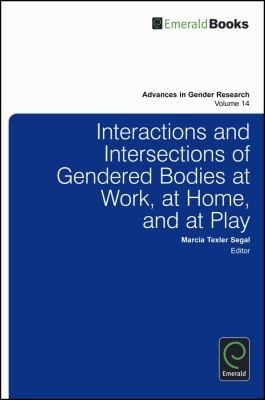 Interactions and Intersections of Gendered Bodies at Work at Home and at Play
Advances in Gender Research