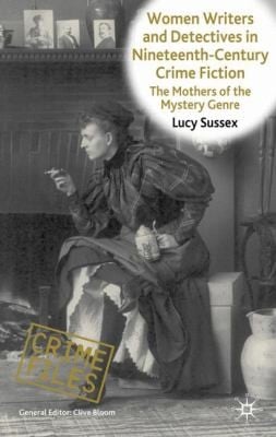 Women Writers and Detectives in NineteenthCentury Crime Fiction
Crime File Series