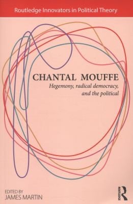 Chantal Mouffe Hegemony Radical Democracy And The Political