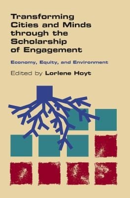 Transforming Cities And Minds Through The Scholarship Of Engagement Economy Equity And Environment