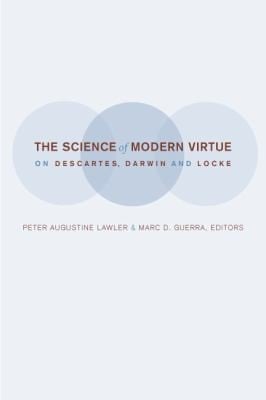 The Science Of Modern Virtue On Descartes Darwin And Locke