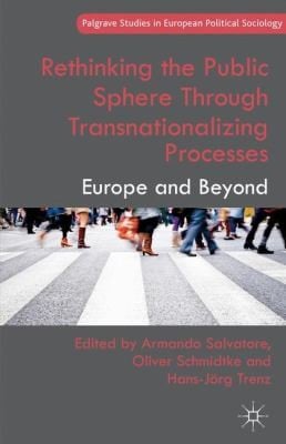 Rethinking the Public Sphere Through Transnationalizing Processes
Palgrave Studies in European Political Sociology