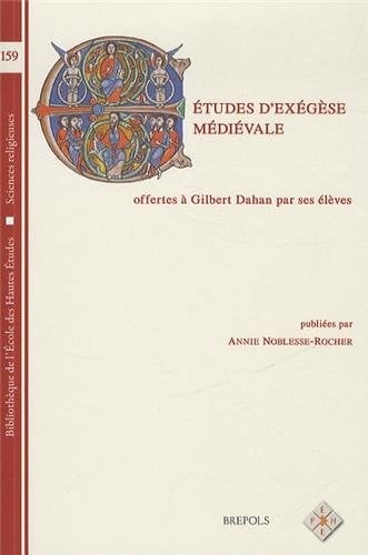 BEHE 159 Etudes d'exegese medievale offertes a Gilbert Dahan parses eleves (Bibliotheque de L'Ecole Des Hautes Etudes, Sciences Religieu) (French Edition)