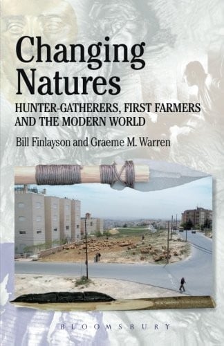 Changing Natures: Hunter-gatherers, First Famers and the Modern World (Debates in Archaeology)