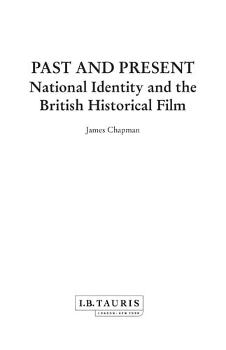PAST AND PRESENT: NATIONAL IDENTITY AND THE BRITISH HISTORICAL FILM