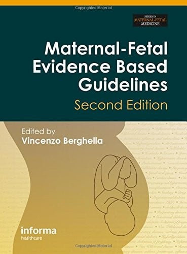 Maternal-Fetal Evidence Based Guidelines, Second Edition (Series In Maternal Fetal Medicine) (Volume 1)
