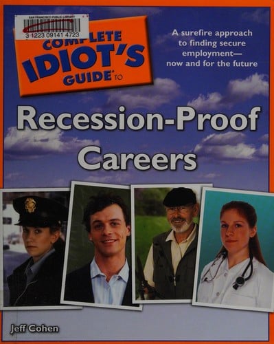 The complete idiot's guide to recession-proof careers