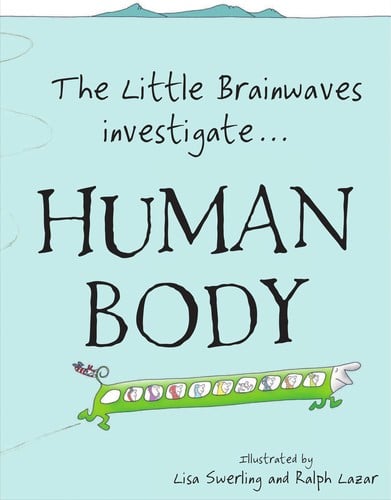 The Little Brainwaves investigate-- human body
